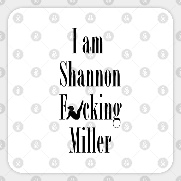 I Am Shannon F*ing Miller (wall art) Sticker by GymCastic